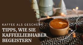 Weihnachtskaffee als Geschenk – Tipps, wie Sie den Geschmack treffen